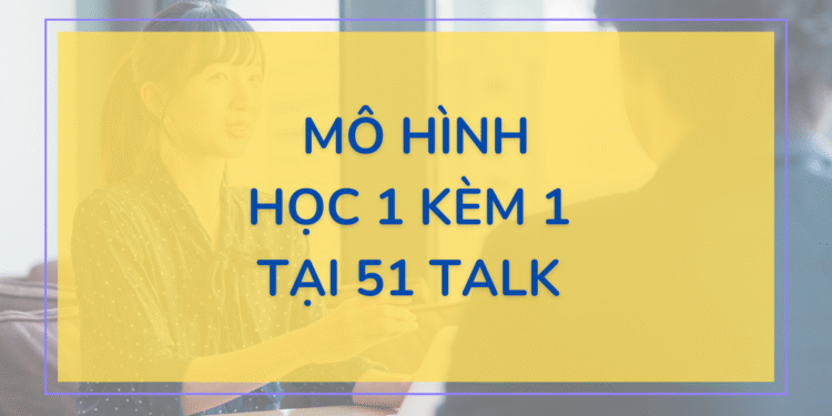 Đánh Giá Chất Lượng Khóa Học Tiếng Anh của 51Talk Việt Nam